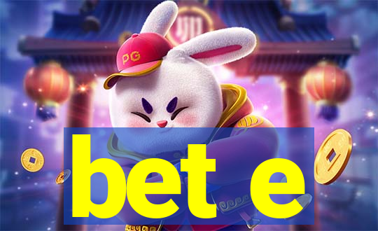 bet e